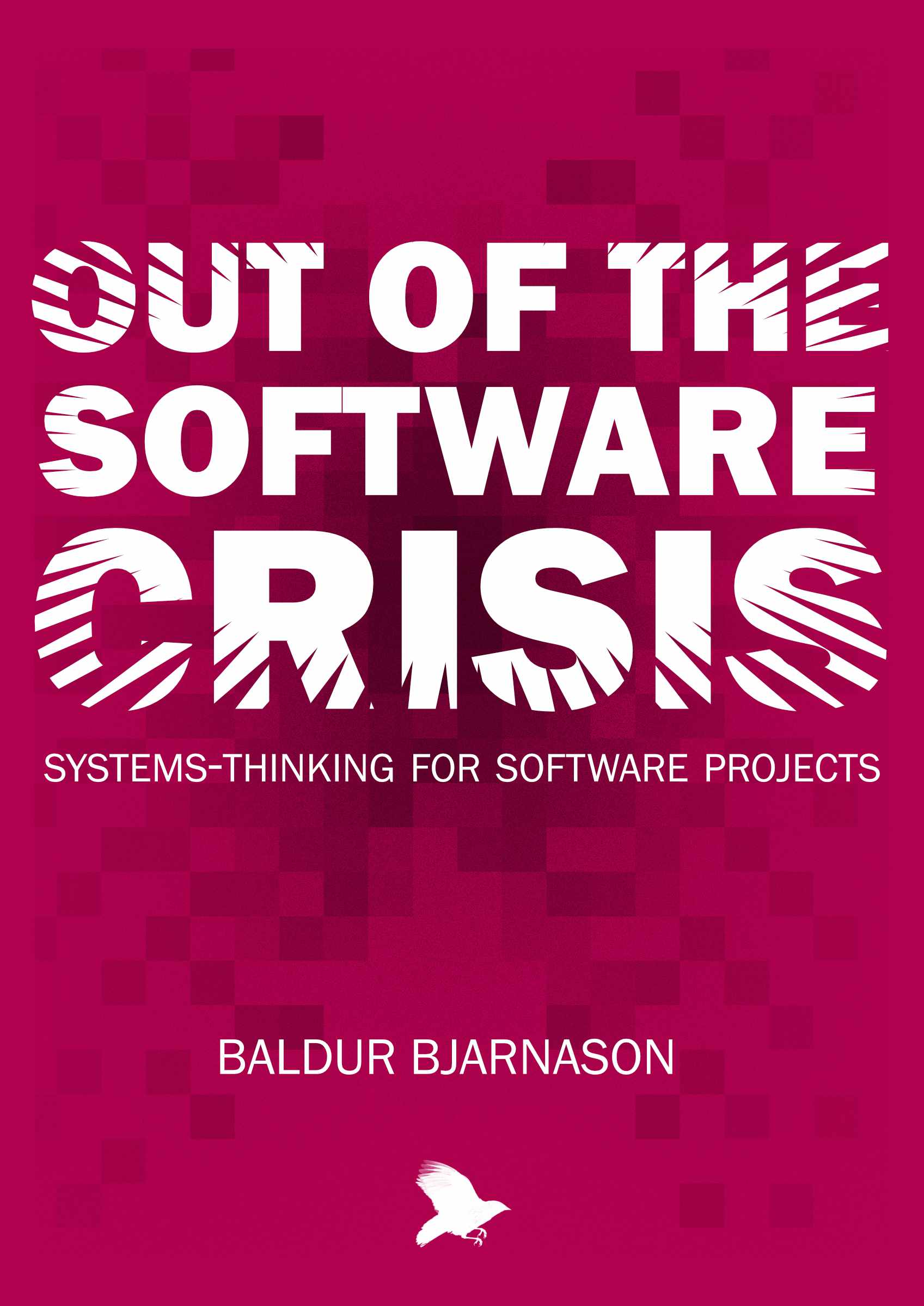 Out of the Software Crisis by Baldur Bjarnason